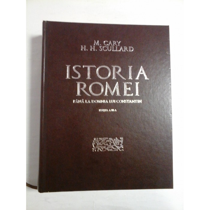 ISTORIA ROMEI - M.CARY , H.H. SCULLARD 